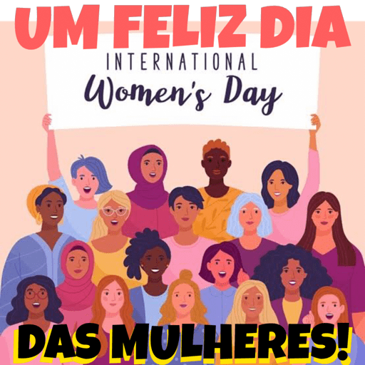 FELIZ DIA DAS MULHERES!!!