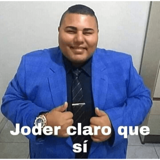 Joder claro que si😎