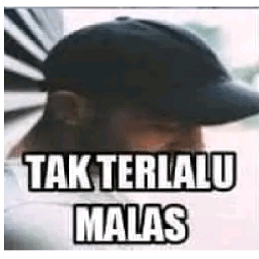 Malas sangat 7