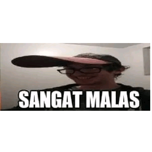 Malas sangat 8
