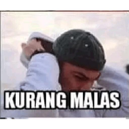 Malas sangat 6