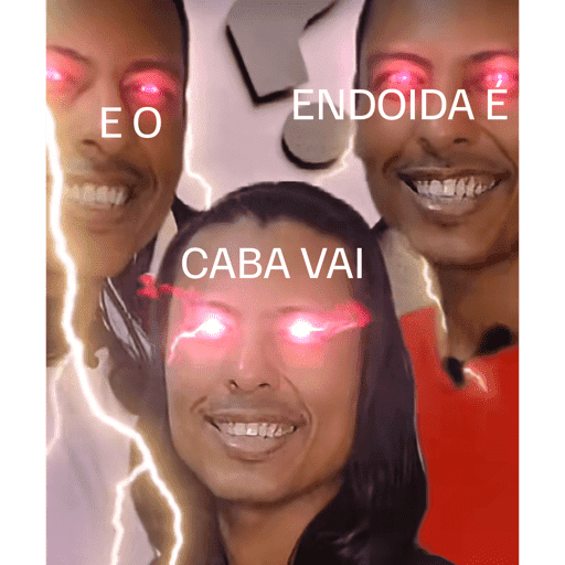 E O CABA VAI ENDOIDA E