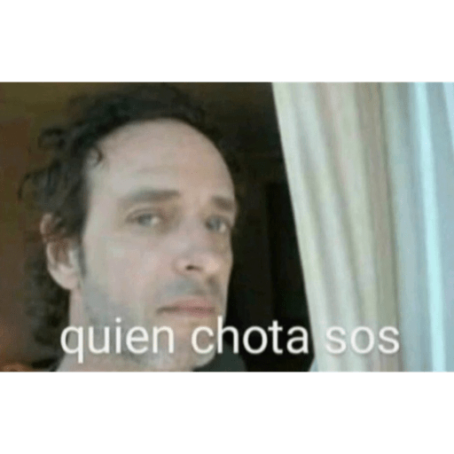 Quien chota sos