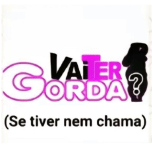 Vai ter gorda? 1