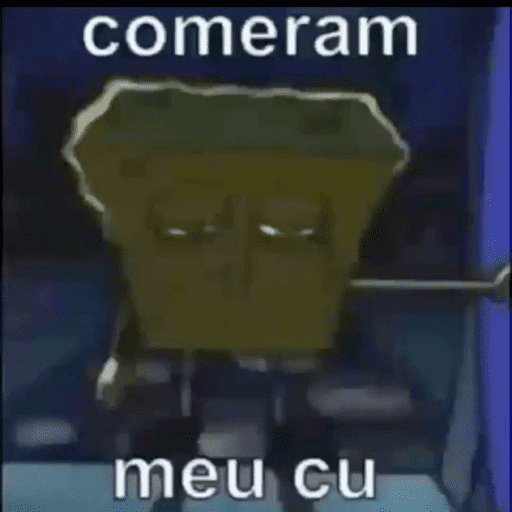 comeram
meu cu