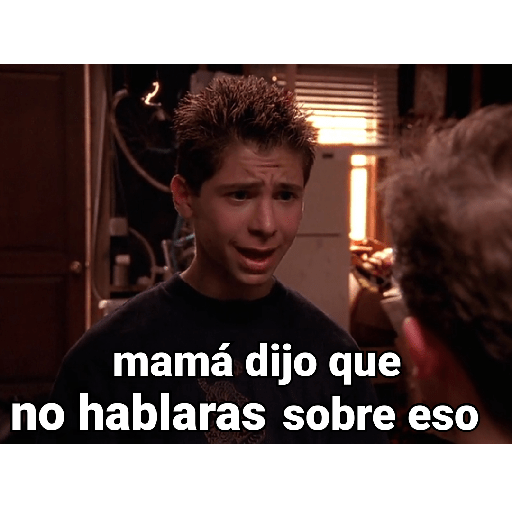 mamá dijo que no hablaras sobre eso