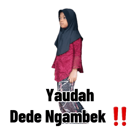 Yaudah
Dede Ngambek !!